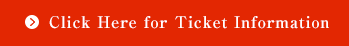 チケット情報はこちら(Click Here for Ticket Information)